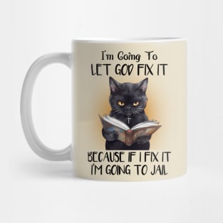 I’m Going To Let God Fix It Mug